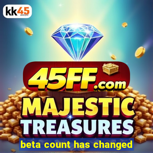 beta count has changed